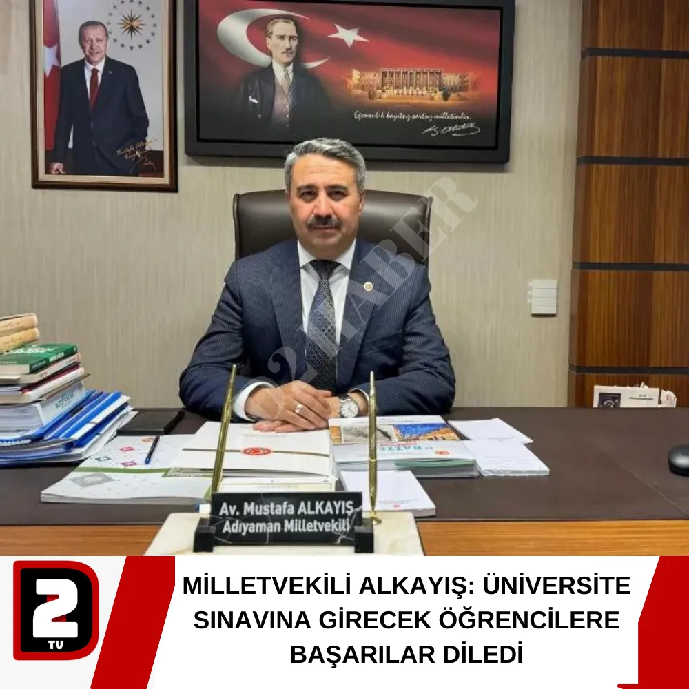 MİLLETVEKİLİ ALKAYIŞ: ÜNİVERSİTE SINAVINA GİRECEK ÖĞRENCİLERE BAŞARILAR DİLEDİ