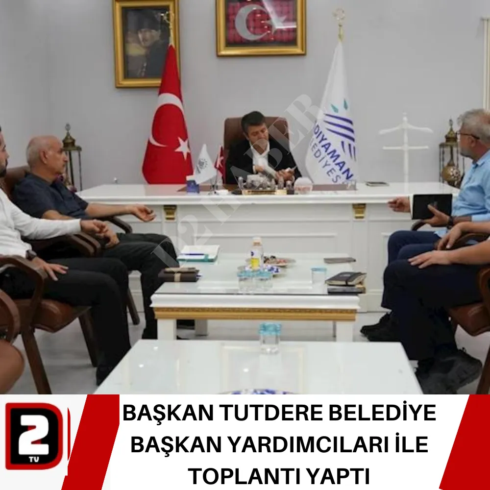 BAŞKAN TUTDERE BELEDİYE BAŞKAN YARDIMCILARI İLE TOPLANTI YAPTI