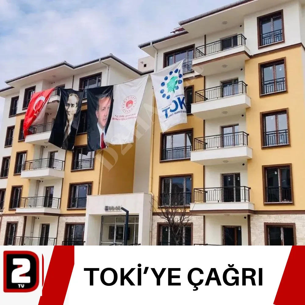 TOKİ’YE ÇAĞRI