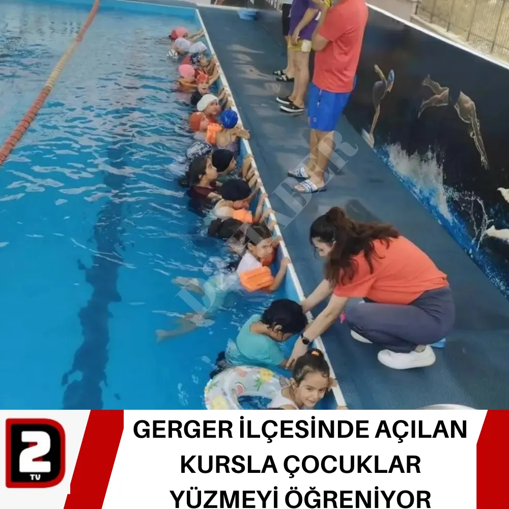 GERGER İLÇESİNDE AÇILAN KURSLA ÇOCUKLAR YÜZMEYİ ÖĞRENİYOR