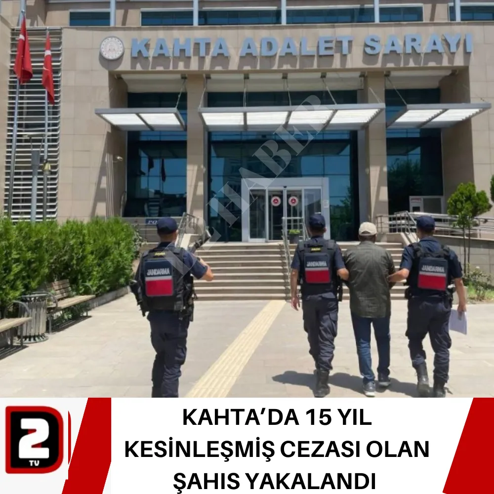 KAHTA’DA 15 YIL KESİNLEŞMİŞ CEZASI OLAN ŞAHIS YAKALANDI 