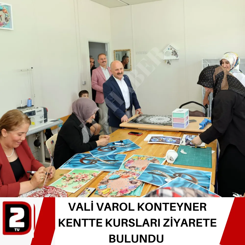 VALİ VAROL KONTEYNER KENTTE KURSLARI ZİYARETE BULUNDU 