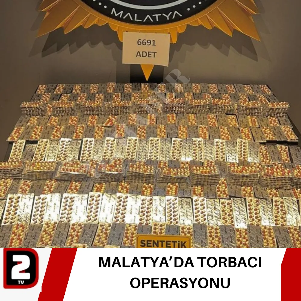 MALATYA’DA TORBACI OPERASYONU