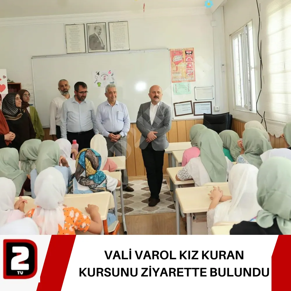 VALİ VAROL KIZ KURAN KURSUNU ZİYARETTE BULUNDU