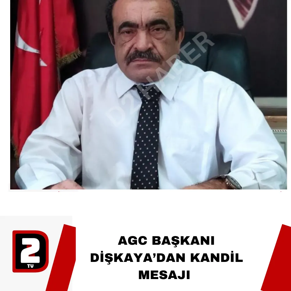 AGC BAŞKANI DİŞKAYA’DAN KANDİL MESAJI