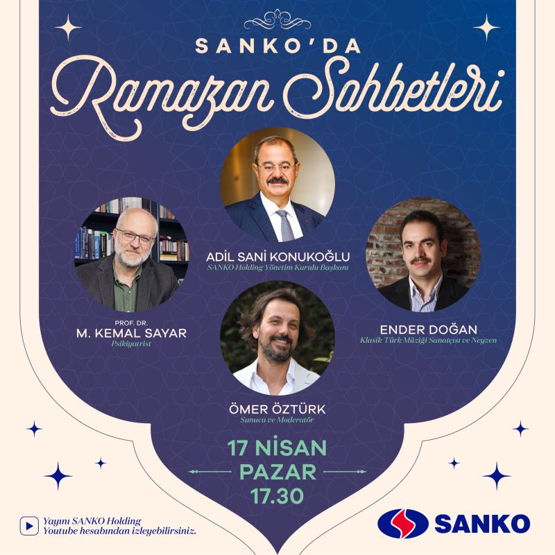 SANKO HOLDİNG YÖNETİM KURULU BAŞKANI ADİL SANİ KONUKOĞLU SANKO’DA RAMAZAN SOHBETLERİ’NE KONUK OLACAK