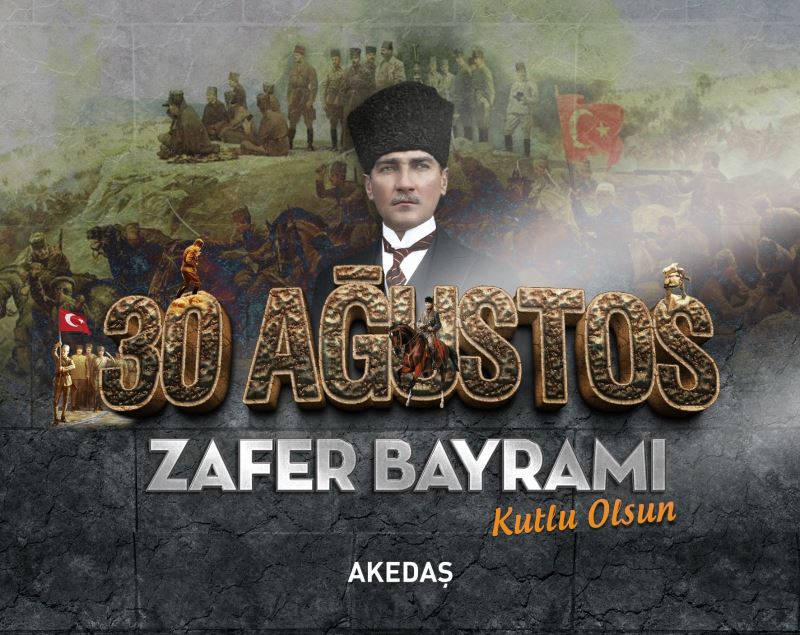 AKEDAŞ 30 AĞUSTOS ZAFER BAYRAMI KUTLAMA MESAJI