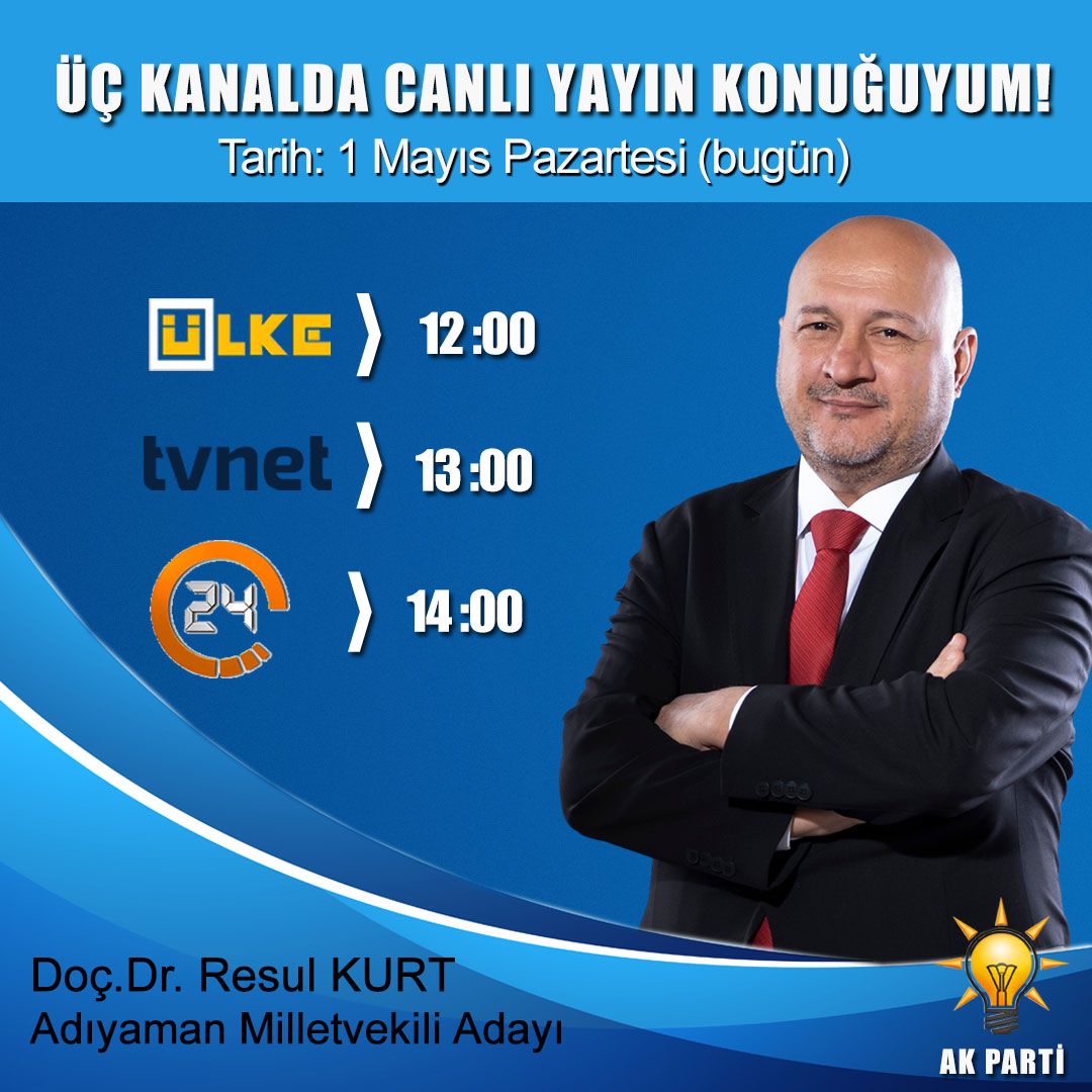 Ak Parti MKYK Üyesi ve ADIYAMAN MİLLETVEKİLİ ADAYIMIZ SAYIN Doç.Dr.RESUL KURT bugün SAAT 12